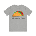 “Will Squat For Tacos” Tee