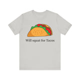 “Will Squat For Tacos” Tee