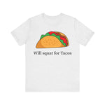 “Will Squat For Tacos” Tee