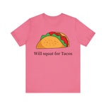 “Will Squat For Tacos” Tee