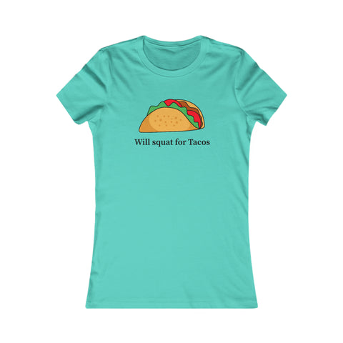 “Will Squat For Tacos” Women's Favorite Tee