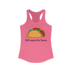 “Will Squat For Tacos” Ideal Racerback Tank