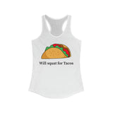 “Will Squat For Tacos” Ideal Racerback Tank